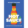 Hot Sauce: A Fiery Guide to 101 of the World's Best Sauces