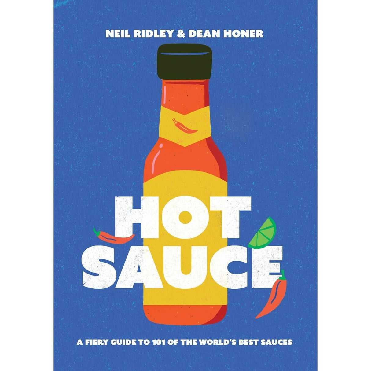Hot Sauce: A Fiery Guide to 101 of the World's Best Sauces