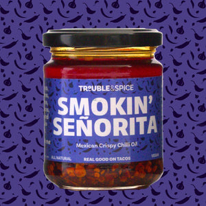 Trouble & Spice - Smokin' Senorita - Mexican Chili Crisp